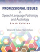 Professional Issues in Speech-Language Pathology and Audiology, Sixth Edition