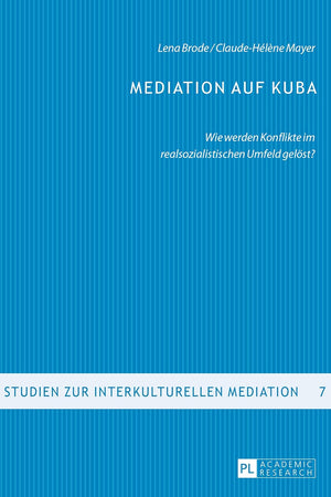 Mediation auf Kuba: Wie werden Konflikte im realsozialistischen Umfeld gelöst? (Studien zur interkulturellen Mediation) (German Edition)