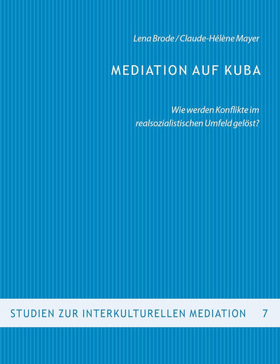 Mediation auf Kuba: Wie werden Konflikte im realsozialistischen Umfeld gelöst? (Studien zur interkulturellen Mediation) (German Edition)