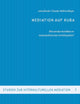 Mediation auf Kuba: Wie werden Konflikte im realsozialistischen Umfeld gelöst? (Studien zur interkulturellen Mediation) (German Edition)