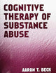 Cognitive Therapy of Substance Abuse
