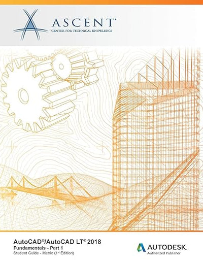 AutoCAD/AutoCAD LT 2018 Fundamentals - Metric: Part 1: Autodesk Authorized Publisher