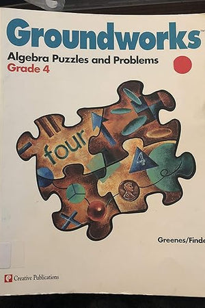 Groundworks: Algebra Puzzles and Problems Teacher Resource Book Grade 4