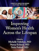 Improving Women’s Health Across the Lifespan: (a volume in the Lifestyle Medicine series)