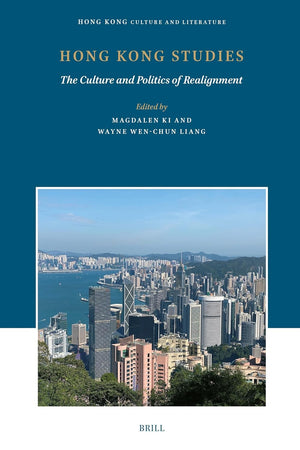 Hong Kong Studies: The Culture and Politics of Realignment (Hong Kong Culture and Literature, 1)
