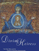 Divine Heiress: The Virgin Mary and the Making of Christian Constantinople
