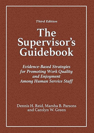 The Supervisor's Guidebook: Evidence-Based Strategies for Promoting Work Quality and Enjoyment Among Human Service Staff