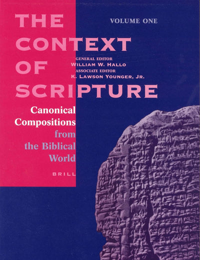 The Context of Scripture, Volume 1 Canonical Compositions from the Biblical World