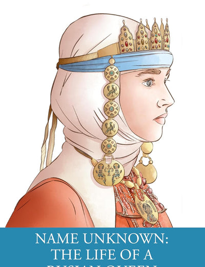 Name Unknown: The Life of a Rusian Queen