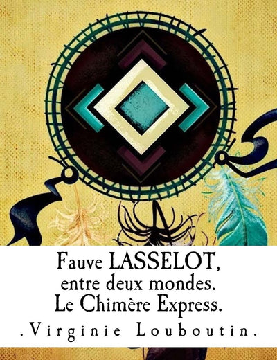 Fauve Lasselot, entre deux mondes.: Le Chimère Express (French Edition)