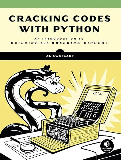 Cracking Codes with Python: An Introduction to Building and Breaking Ciphers