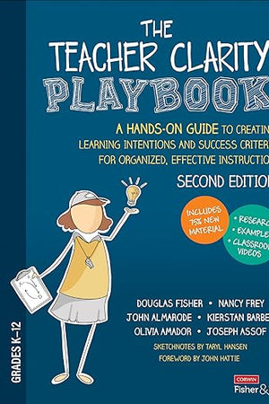 The Teacher Clarity Playbook, Grades K-12: A Hands-On Guide to Creating Learning Intentions and Success Criteria for Organized, Effective Instruction