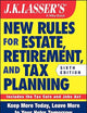 J.K. Lasser's New Rules for Estate, Retirement, and Tax Planning