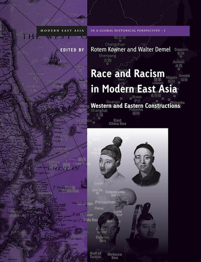 Race and Racism in Modern East Asia: Western and Eastern Constructions (Brill's Series on Modern East Asia in a Global Historical Perspective, 1)