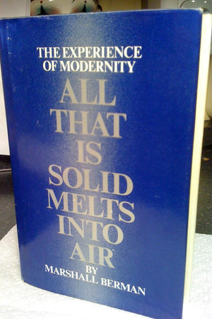 All That Is Solid Melts into Air: The Experience of Modernity