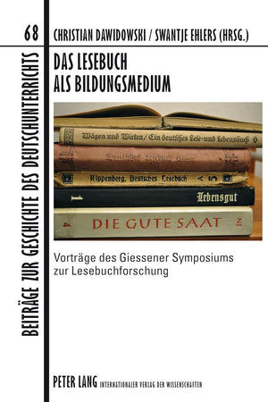 Das Lesebuch als Bildungsmedium: Vorträge des Giessener Symposiums zur Lesebuchforschung (Beiträge zur Geschichte des Deutschunterrichts) (German Edition)