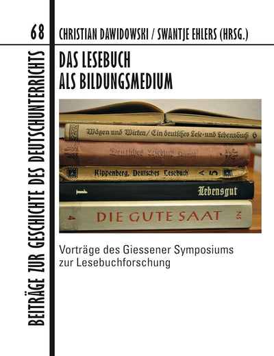 Das Lesebuch als Bildungsmedium: Vorträge des Giessener Symposiums zur Lesebuchforschung (Beiträge zur Geschichte des Deutschunterrichts) (German Edition)