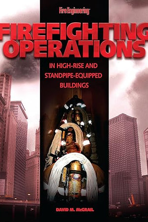 Firefighting Operations in High-Rise and Standpipe-Equipped Buildings