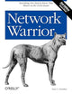 Network Warrior: Everything You Need to Know That Wasn't on the CCNA Exam