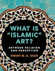 What is 'Islamic' Art?: Between Religion and Perception