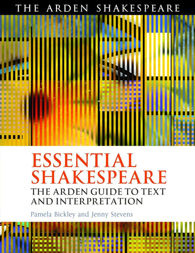 Essential Shakespeare: The Arden Guide to Text and Interpretation (Arden Shakespeare)