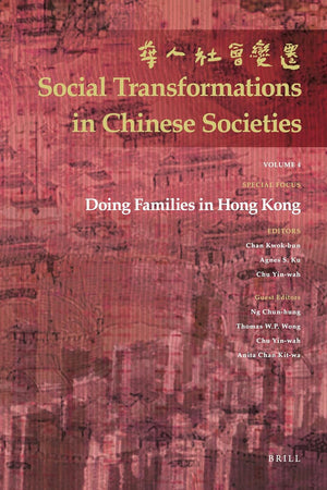 Doing Families in Hong Kong (Social Transformations in Chinese Societies, 4)