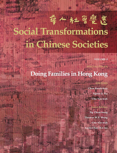 Doing Families in Hong Kong (Social Transformations in Chinese Societies, 4)