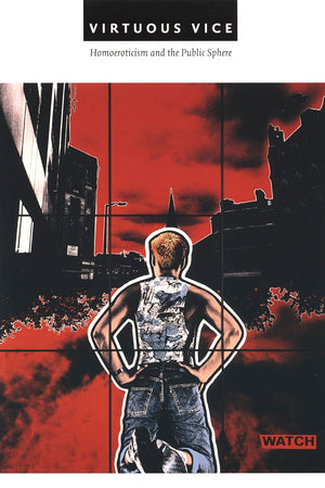 Virtuous Vice: Homoeroticism and the Public Sphere (Series Q)