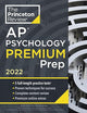 Princeton Review AP Psychology Premium Prep, 2022: 5 Practice Tests + Complete Content Review + Strategies & Techniques (2022) (College Test Preparation)