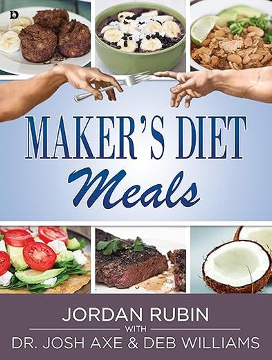 Maker's Diet Meals: Biblically-Inspired Delicious and Nutritious Recipes for the Entire Family