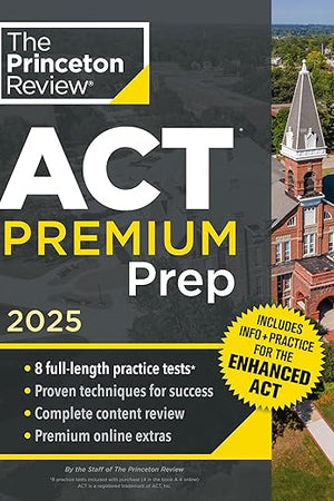 Princeton Review ACT Premium Prep, 2025: 8 Practice Tests + Content Review, Plus Info & Practice for the New Enhanced ACT (2025) (College Test Preparation)
