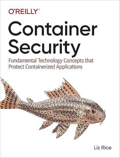 Container Security: Fundamental Technology Concepts that Protect Containerized Applications
