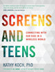 Screens and Teens: Connecting with Our Kids in a Wireless World