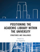 Positioning the Academic Library within the University: Structures and Challenges