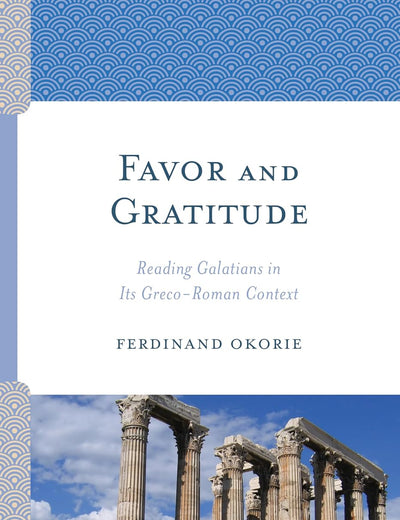 Favor and Gratitude: Reading Galatians in Its Greco-Roman Context