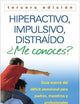 Hiperactivo, Impulsivo, Distraído ¿Me conoces?: Guía Acerca del Déficit Atencional (TDAH) Para Padres, Maestros y Profesionales (Spanish Edition)