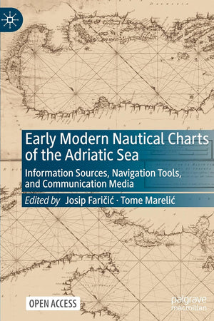 Early Modern Nautical Charts of the Adriatic Sea: Information Sources, Navigation Tools, and Communication Media