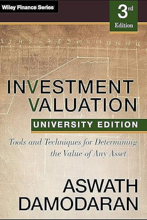 Investment Valuation: Tools and Techniques for Determining the Value of any Asset, University Edition (Wiley Finance)
