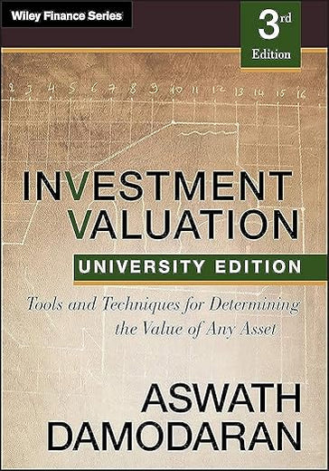 Investment Valuation: Tools and Techniques for Determining the Value of any Asset, University Edition (Wiley Finance)