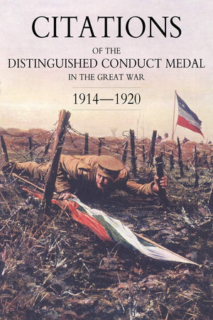 Citations of the Distinguished Conduct Medal 1914-1920: Section 3: Territorial Regiments (Including Rgli/Rnvr/Rmli/Rma & Misc) Royal Engineers Royal a