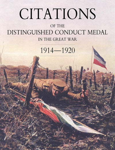 Citations of the Distinguished Conduct Medal 1914-1920: Section 3: Territorial Regiments (Including Rgli/Rnvr/Rmli/Rma & Misc) Royal Engineers Royal a