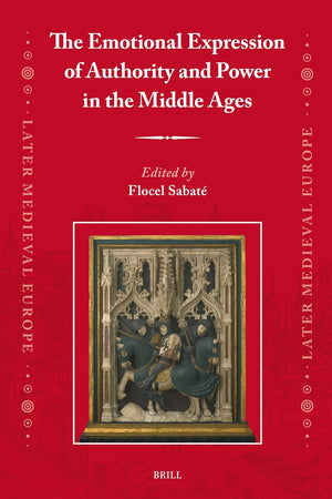 The Emotional Expression of Authority and Power in the Middle Ages (Later Medieval Europe, 28)