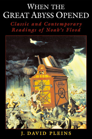 When the Great Abyss Opened: Classic and Contemporary Readings of Noah's Flood