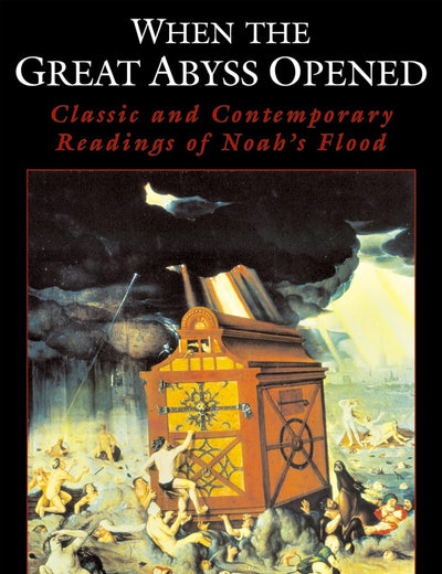 When the Great Abyss Opened: Classic and Contemporary Readings of Noah's Flood