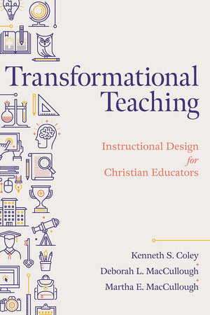 Transformational Teaching: Instructional Design for Christian Educators