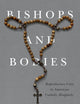 Bishops and Bodies: Reproductive Care in American Catholic Hospitals (Critical Issues in Health and Medicine)