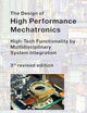 The Design of High Performance Mechatronics - 3rd Revised Edition: High-Tech Functionality by Multidisciplinary System Integration (IOS Press)
