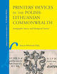 Printers’ Devices in the Polish-Lithuanian Commonwealth: Iconographic Sources and Ideological Content (Library of the Written Word, 117)