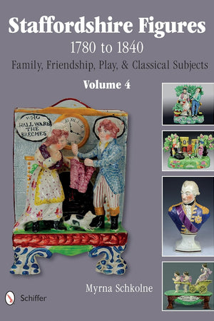 Staffordshire Figures 1780 to 1840, Volume 4: Family, Friendship, Play, & Classical Subjects