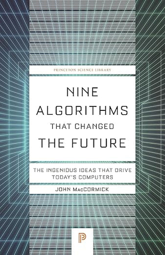Nine Algorithms That Changed the Future: The Ingenious Ideas That Drive Today's Computers (Princeton Science Library)